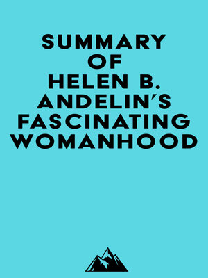 cover image of Summary of Helen B. Andelin's Fascinating Womanhood